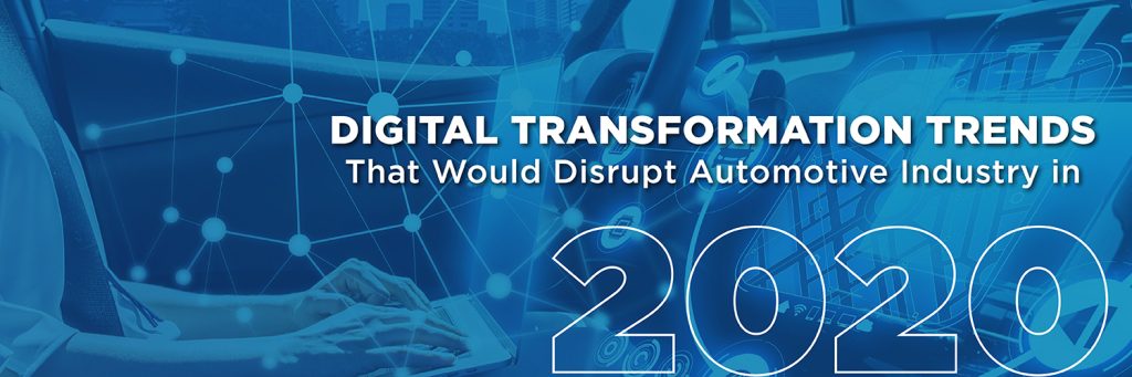 Digital Transformation Trends That Would Disrupt Automotive Industry In 2020